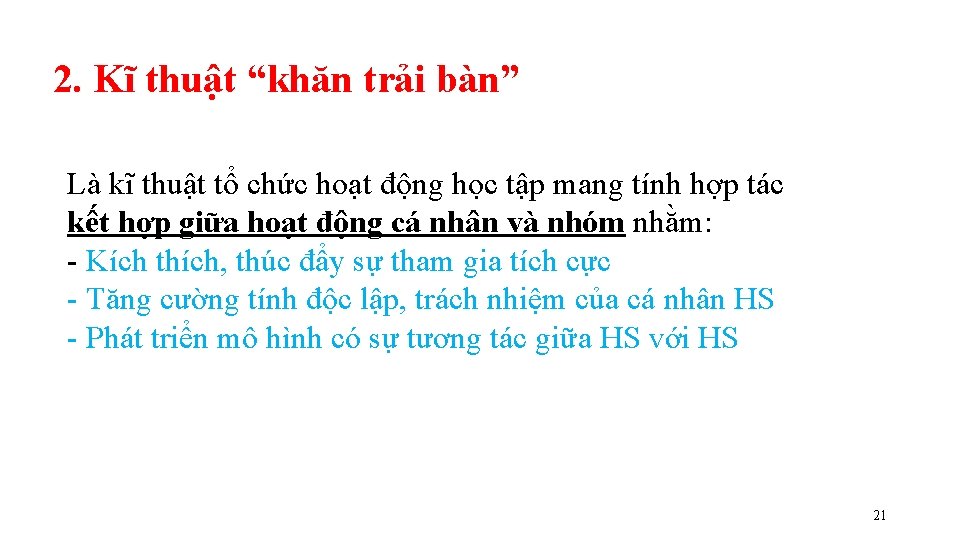 2. Kĩ thuật “khăn trải bàn” Là kĩ thuật tổ chức hoạt động học 2. Kĩ thuật “khăn trải bàn” Là kĩ thuật tổ chức hoạt động học