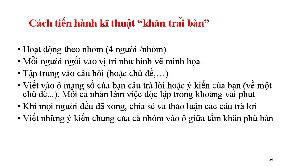 Cách tiến hành kĩ thuật “khăn tra i bàn” • Hoạt động theo nhóm Cách tiến hành kĩ thuật “khăn tra i bàn” • Hoạt động theo nhóm