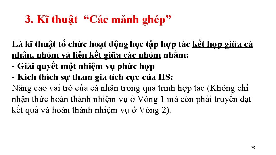 3. Kĩ thuật “Các mảnh ghép” Là kĩ thuật tổ chức hoạt động học 3. Kĩ thuật “Các mảnh ghép” Là kĩ thuật tổ chức hoạt động học