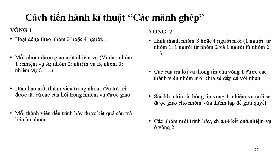 Cách tiến hành kĩ thuật “Các mảnh ghép” VÒNG 1 VÒNG 2 • Hoạt Cách tiến hành kĩ thuật “Các mảnh ghép” VÒNG 1 VÒNG 2 • Hoạt