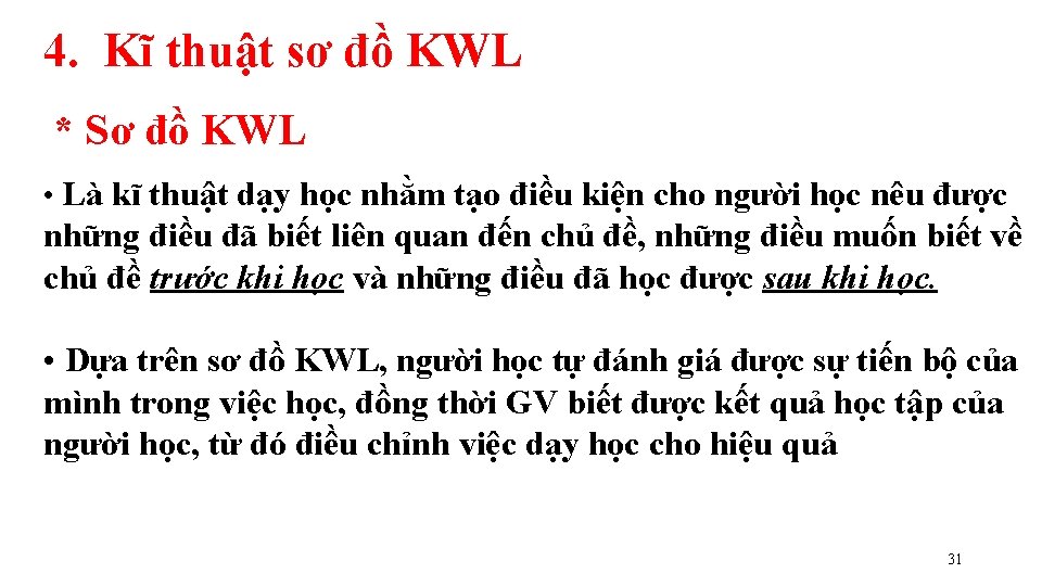 4. Kĩ thuật sơ đồ KWL * Sơ đồ KWL • Là kĩ 4. Kĩ thuật sơ đồ KWL * Sơ đồ KWL • Là kĩ