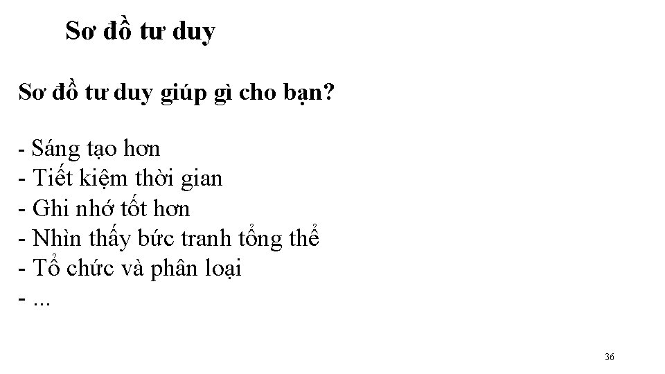Sơ đồ tư duy giúp gì cho bạn? Sáng tạo hơn Tiết kiệm thời Sơ đồ tư duy giúp gì cho bạn? Sáng tạo hơn Tiết kiệm thời