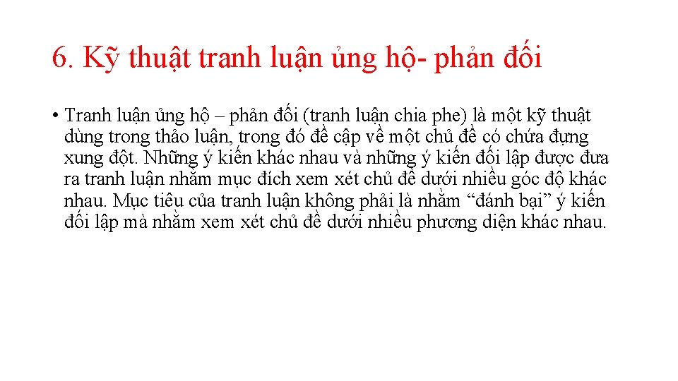 6. Kỹ thuật tranh luận ủng hộ phản đối • Tranh luận ủng hộ 6. Kỹ thuật tranh luận ủng hộ phản đối • Tranh luận ủng hộ