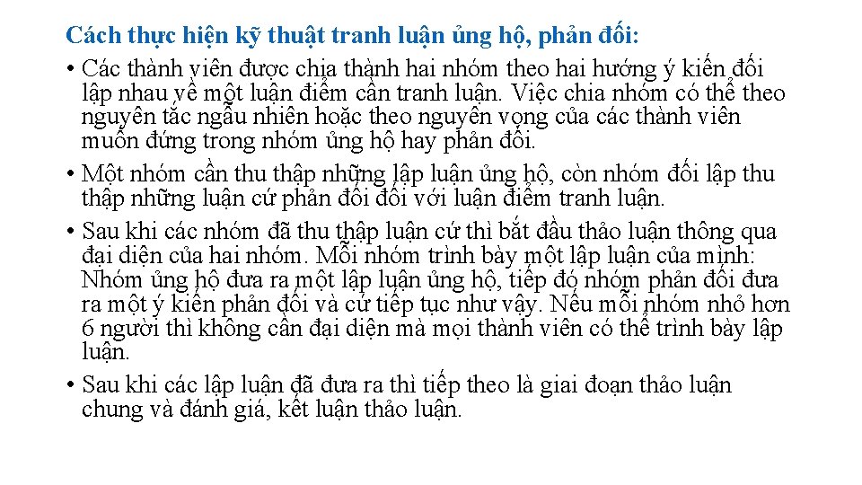 Cách thực hiện kỹ thuật tranh luận ủng hộ, phản đối: • Các thành Cách thực hiện kỹ thuật tranh luận ủng hộ, phản đối: • Các thành