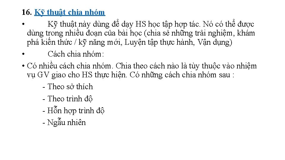 16. Kỹ thuật chia nhóm • Kỹ thuật này dùng để dạy HS học 16. Kỹ thuật chia nhóm • Kỹ thuật này dùng để dạy HS học