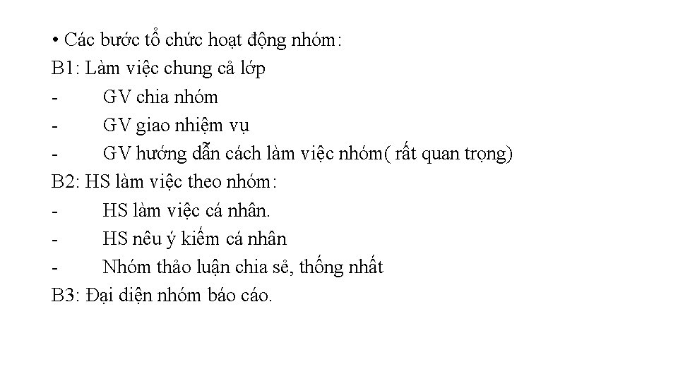 • Các bước tổ chức hoạt động nhóm: B 1: Làm việc chung • Các bước tổ chức hoạt động nhóm: B 1: Làm việc chung