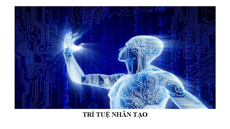 TRÍ TUỆ NH N TẠO TRÍ TUỆ NH N TẠO