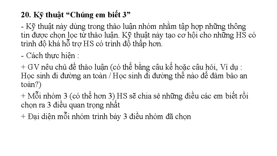 20. Kỹ thuật “Chúng em biết 3” Kỹ thuật này dùng trong thảo luận 20. Kỹ thuật “Chúng em biết 3” Kỹ thuật này dùng trong thảo luận