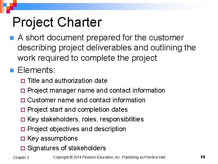 Project Charter n n A short document prepared for the customer describing project deliverables