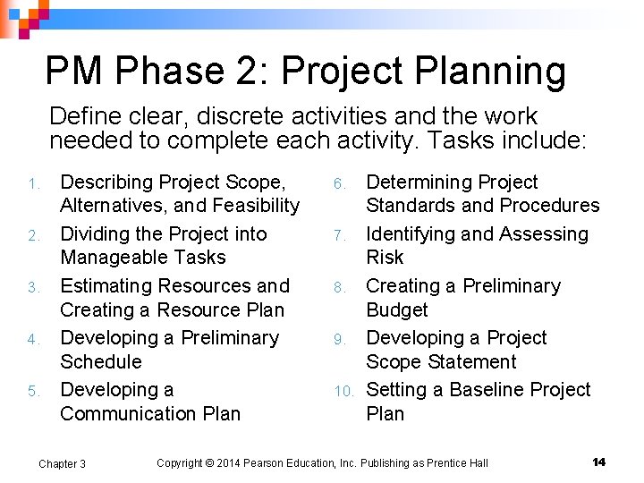 PM Phase 2: Project Planning Define clear, discrete activities and the work needed to