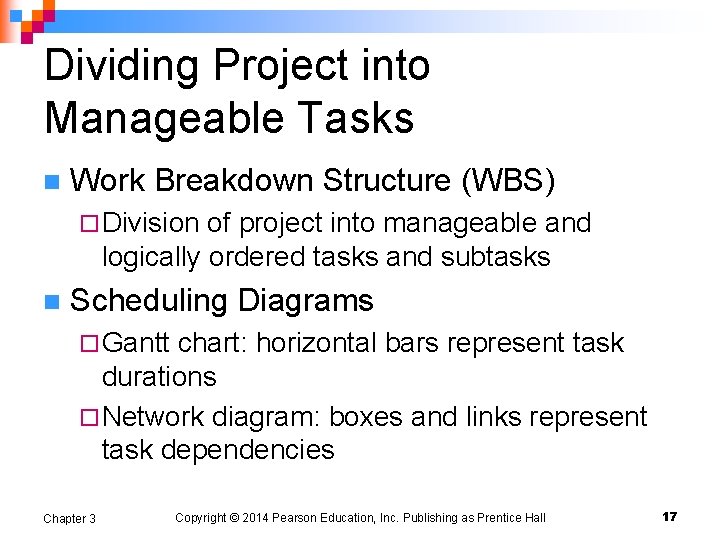 Dividing Project into Manageable Tasks n Work Breakdown Structure (WBS) ¨ Division of project