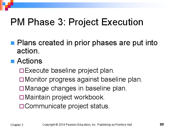 PM Phase 3: Project Execution Plans created in prior phases are put into action.