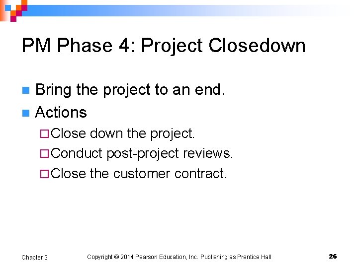 PM Phase 4: Project Closedown Bring the project to an end. n Actions n