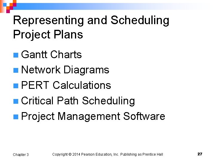 Representing and Scheduling Project Plans n Gantt Charts n Network Diagrams n PERT Calculations