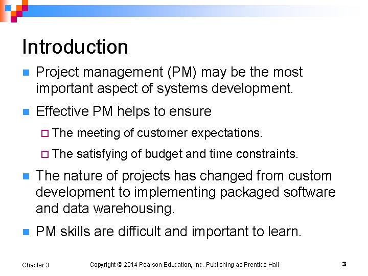 Introduction n Project management (PM) may be the most important aspect of systems development.