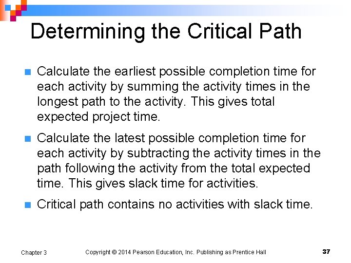 Determining the Critical Path n Calculate the earliest possible completion time for each activity