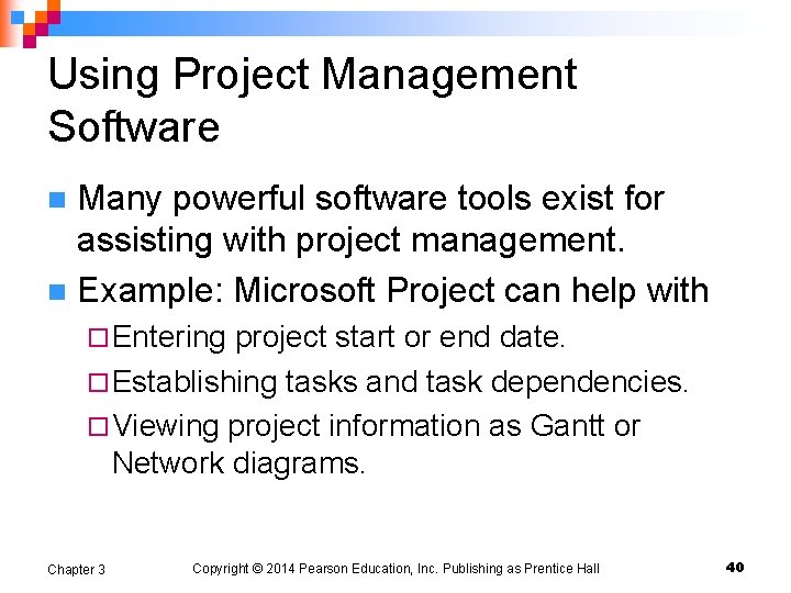 Using Project Management Software Many powerful software tools exist for assisting with project management.