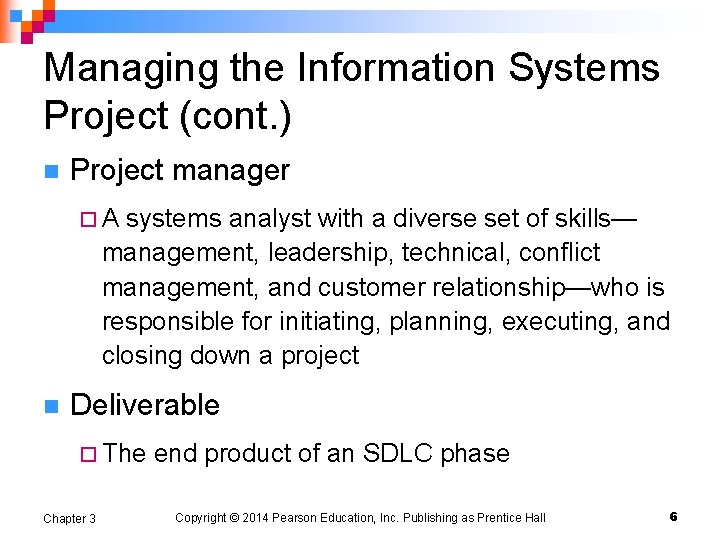 Managing the Information Systems Project (cont. ) n Project manager ¨A systems analyst with