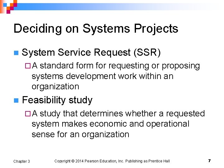 Deciding on Systems Projects n System Service Request (SSR) ¨A standard form for requesting