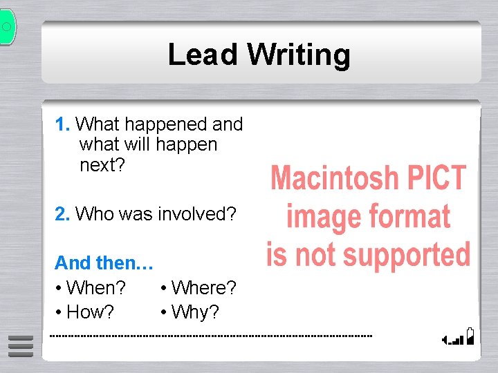Lead Writing 1. What happened and what will happen next? 2. Who was involved?