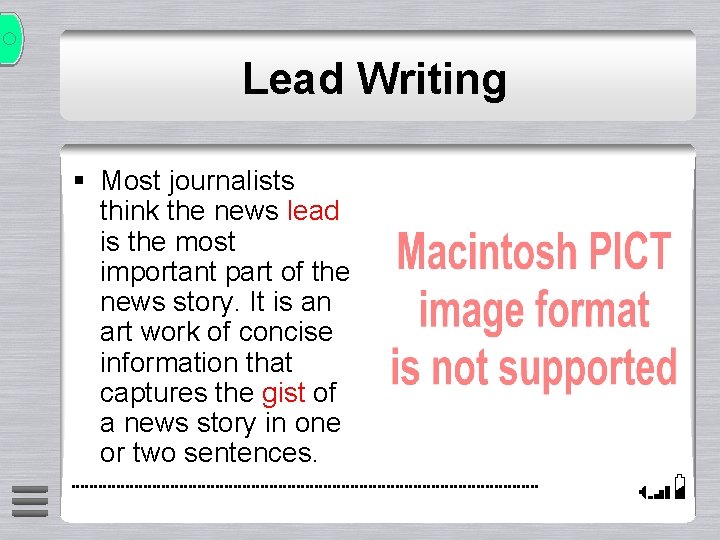 Lead Writing § Most journalists think the news lead is the most important part