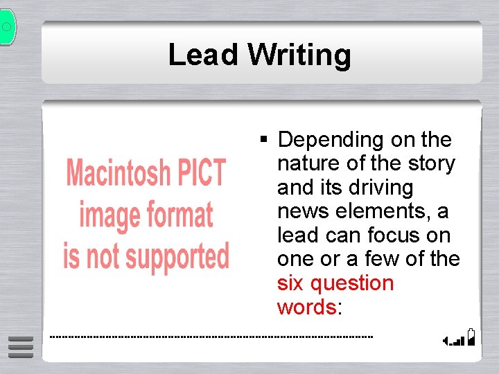 Lead Writing § Depending on the nature of the story and its driving news
