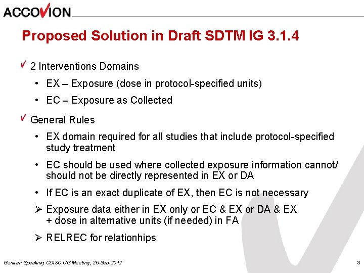 Proposed Solution in Draft SDTM IG 3. 1. 4 2 Interventions Domains • EX