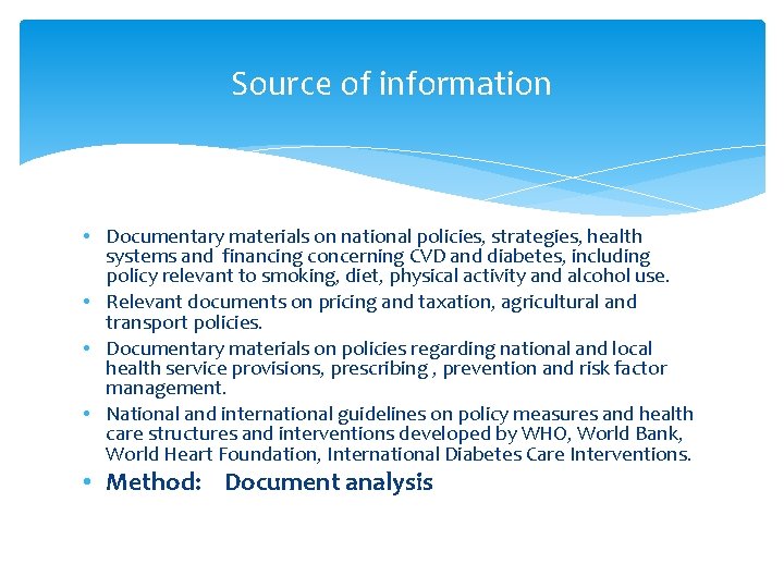 Source of information • Documentary materials on national policies, strategies, health systems and financing