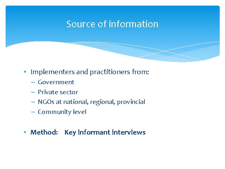 Source of information • Implementers and practitioners from: – – Government Private sector NGOs