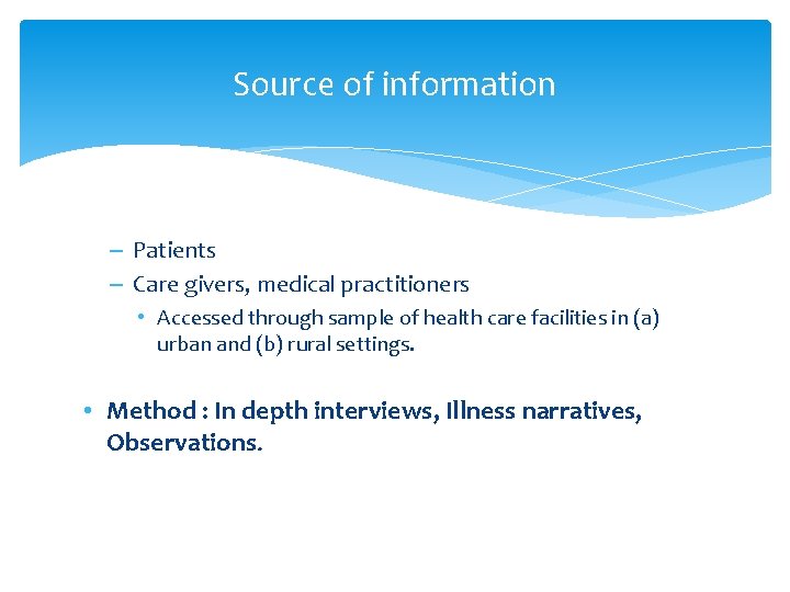 Source of information – Patients – Care givers, medical practitioners • Accessed through sample