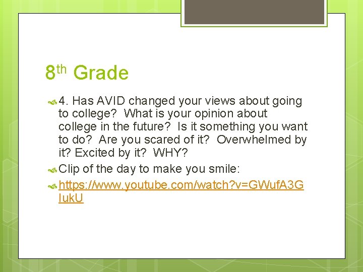 8 th Grade 4. Has AVID changed your views about going to college? What