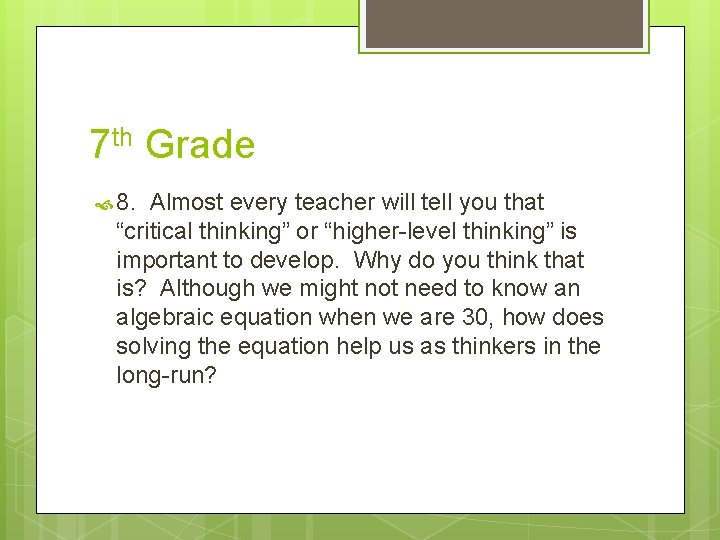 7 th Grade 8. Almost every teacher will tell you that “critical thinking” or