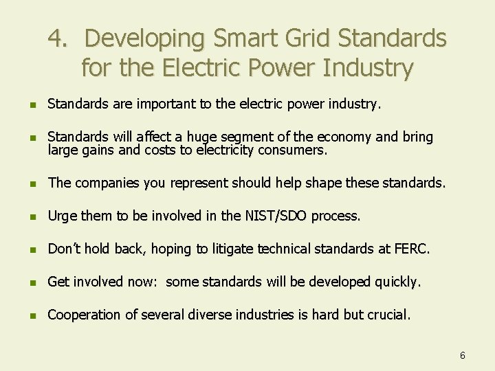 4. Developing Smart Grid Standards for the Electric Power Industry n Standards are important