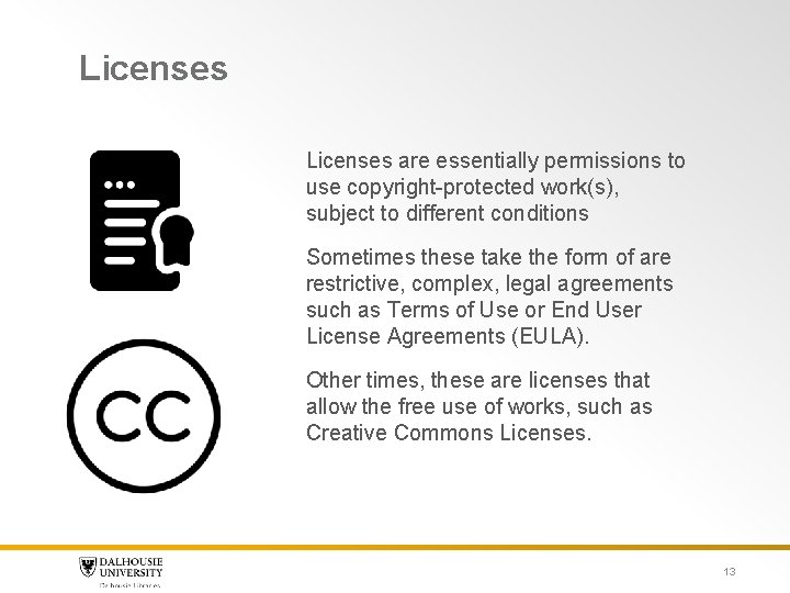 Licenses are essentially permissions to use copyright-protected work(s), subject to different conditions Sometimes these Licenses are essentially permissions to use copyright-protected work(s), subject to different conditions Sometimes these