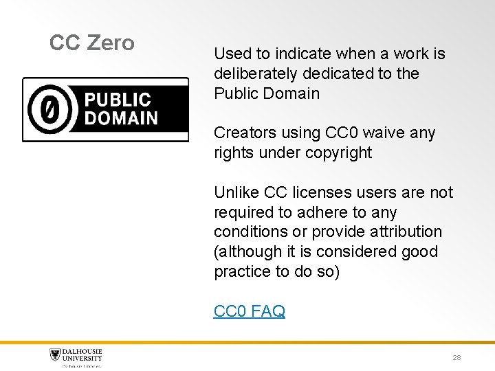 CC Zero Used to indicate when a work is deliberately dedicated to the Public CC Zero Used to indicate when a work is deliberately dedicated to the Public