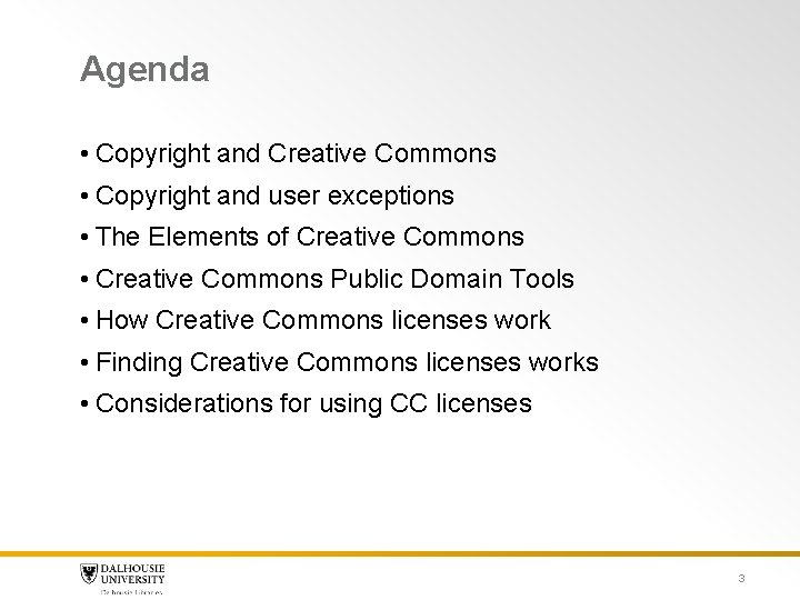Agenda • Copyright and Creative Commons • Copyright and user exceptions • The Elements Agenda • Copyright and Creative Commons • Copyright and user exceptions • The Elements