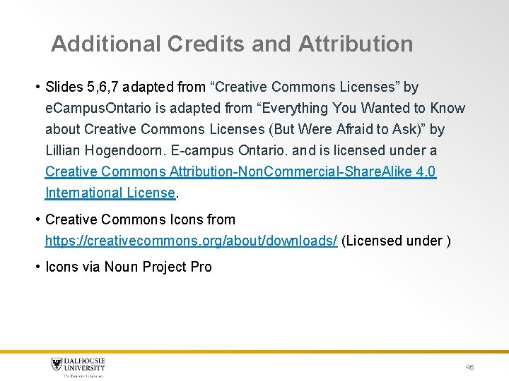 Additional Credits and Attribution • Slides 5, 6, 7 adapted from “Creative Commons Licenses” Additional Credits and Attribution • Slides 5, 6, 7 adapted from “Creative Commons Licenses”