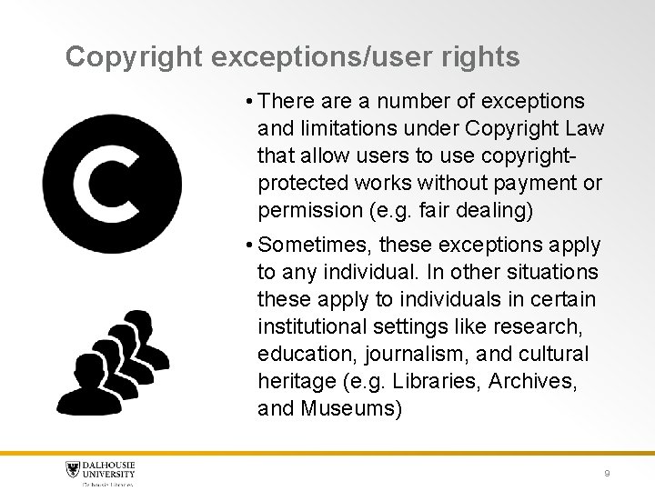 Copyright exceptions/user rights • There a number of exceptions and limitations under Copyright Law Copyright exceptions/user rights • There a number of exceptions and limitations under Copyright Law