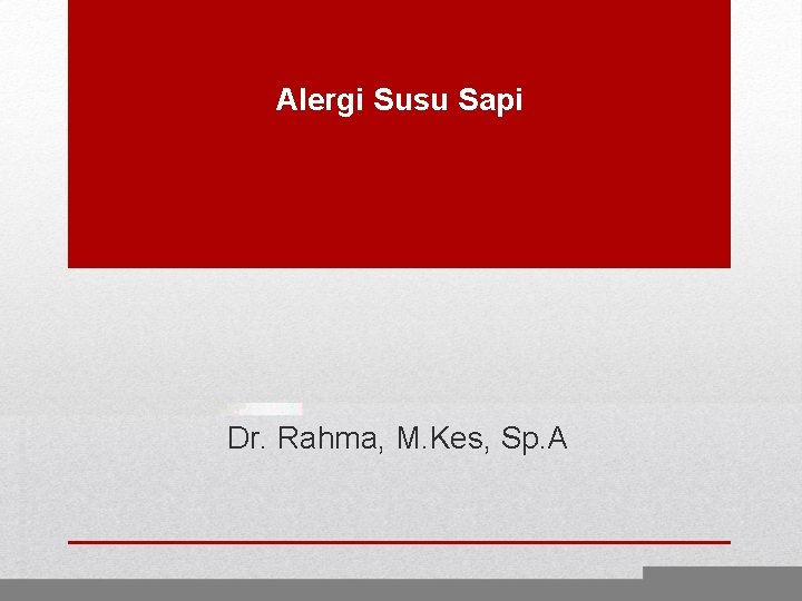 Alergi Susu Sapi Dr. Rahma, M. Kes, Sp. A 
