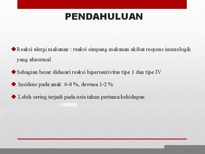 PENDAHULUAN u Reaksi alergi makanan : reaksi simpang makanan akibat respons imunologik yang abnormal