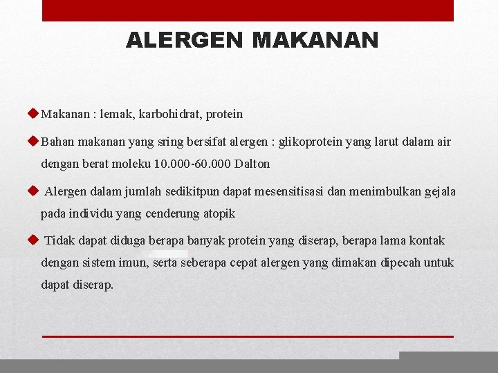 ALERGEN MAKANAN u Makanan : lemak, karbohidrat, protein u Bahan makanan yang sring bersifat