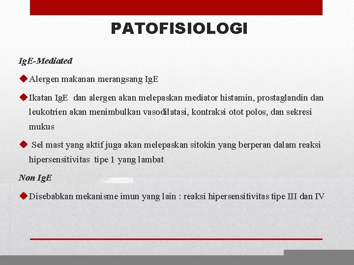 PATOFISIOLOGI Ig. E-Mediated u Alergen makanan merangsang Ig. E u Ikatan Ig. E dan