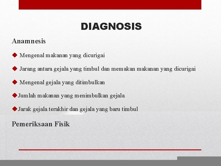 DIAGNOSIS Anamnesis u Mengenal makanan yang dicurigai u Jarang antara gejala yang timbul dan