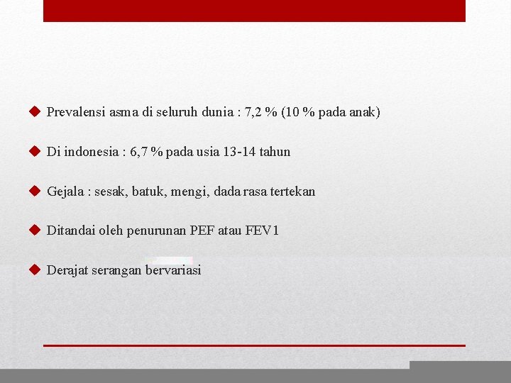 u Prevalensi asma di seluruh dunia : 7, 2 % (10 % pada anak)