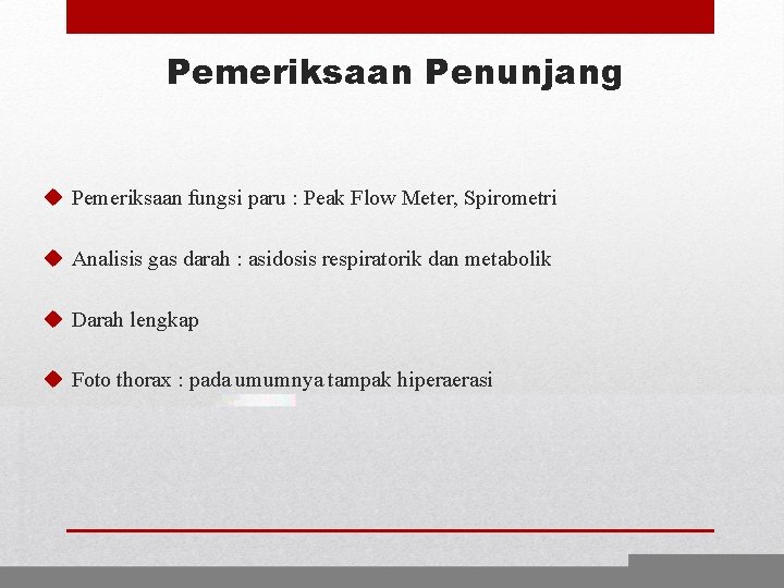 Pemeriksaan Penunjang u Pemeriksaan fungsi paru : Peak Flow Meter, Spirometri u Analisis gas