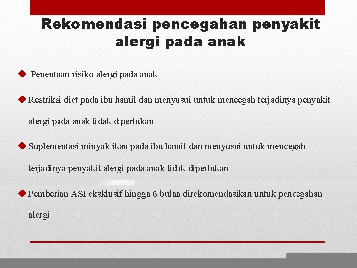 Rekomendasi pencegahan penyakit alergi pada anak u Penentuan risiko alergi pada anak u Restriksi