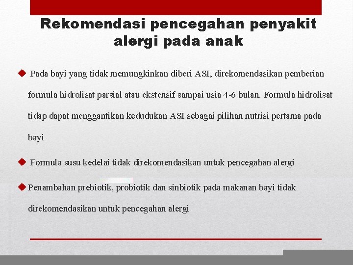 Rekomendasi pencegahan penyakit alergi pada anak u Pada bayi yang tidak memungkinkan diberi ASI,