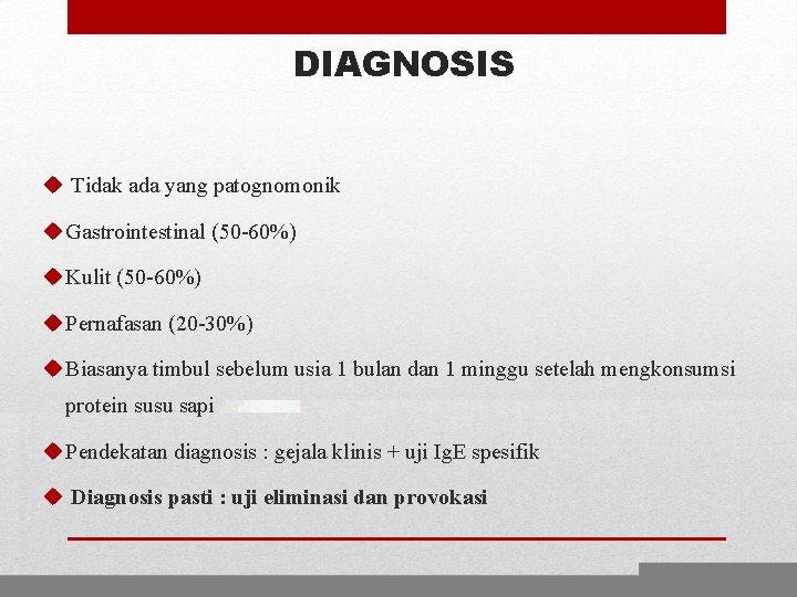 DIAGNOSIS u Tidak ada yang patognomonik u Gastrointestinal (50 -60%) u Kulit (50 -60%)