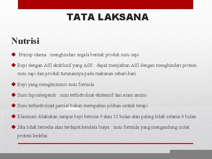 TATA LAKSANA Nutrisi u Prinsip utama : menghindari segala bentuk produk susu sapi u