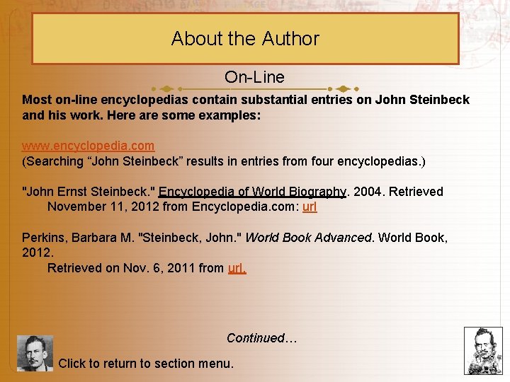 About the Author On-Line Most on-line encyclopedias contain substantial entries on John Steinbeck and About the Author On-Line Most on-line encyclopedias contain substantial entries on John Steinbeck and